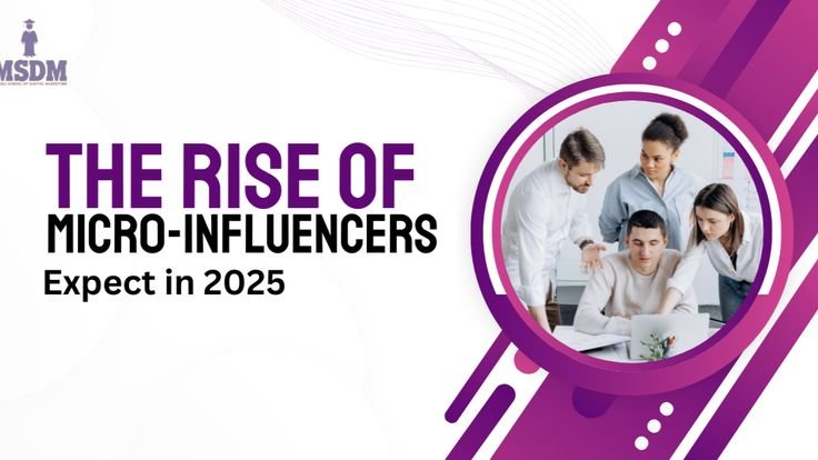 The Rise of Micro-Influencers in 2025: How Less Can Be More the Big Impact